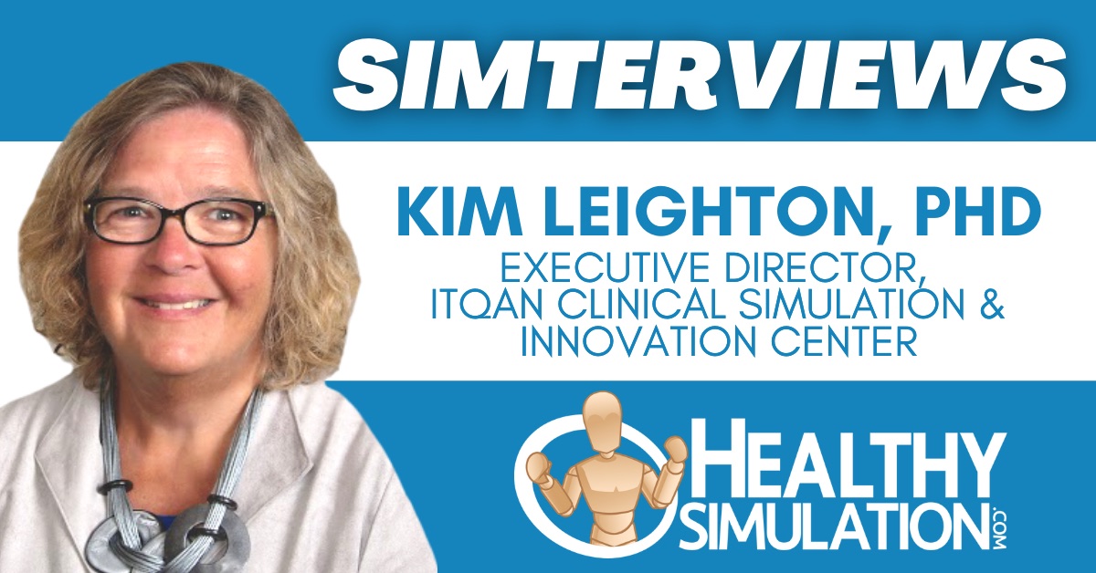 Simterviews: Dr. Kim Leighton | Executive Director, ITQAN Clinical Simulation & Innovation Center