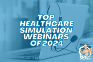 Best Healthcare Simulation Webinars of 2024 So Far