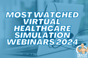 Most Watched Virtual Healthcare Simulation Webinars 2024