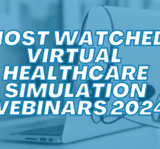 Most Watched Virtual Healthcare Simulation Webinars 2024